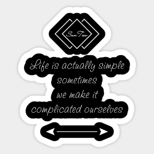 Life Is Actually Simple Sticker